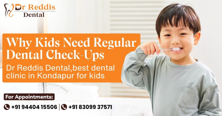 Why Kids Need Regular Dental Check-Ups? | Dr Reddis Dental, Best Dental Clinic in Kondapur for Kids