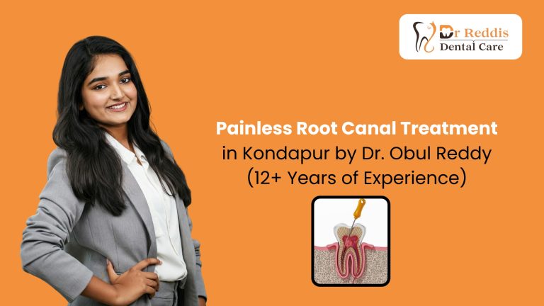 Painless Root Canal Treatment in Kondapur by Dr. Obul Reddy (12+ Years of Experience)