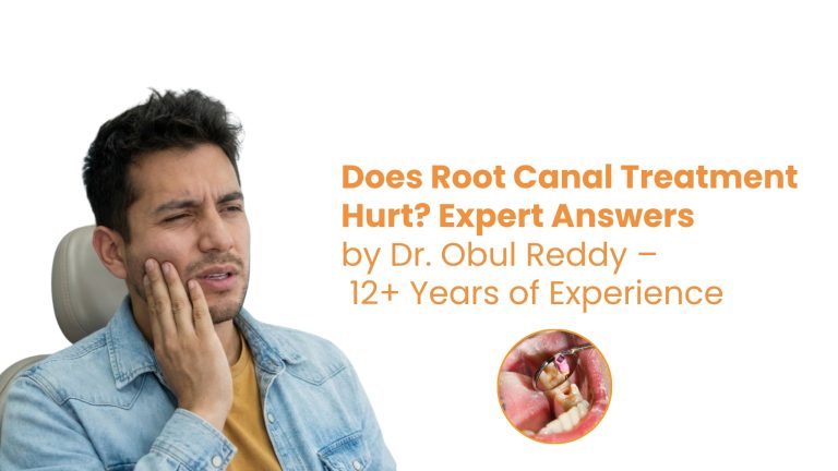 Does Root Canal Treatment Hurt? Expert Answers by Dr. Obul Reddy – 12+ Years of Experience | Dr. Reddis Dental Clinic