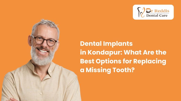 Dental Implants in Kondapur: What Are the Best Options for Replacing a Missing Tooth?